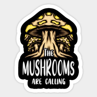 The Mushrooms Call Mushroom Lovers Mushroom Sticker